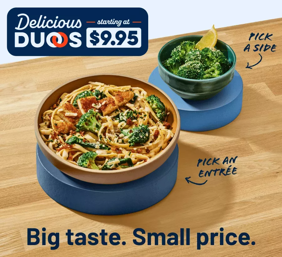 Delicious Duos starting at $9.95. Big taste. Small price.