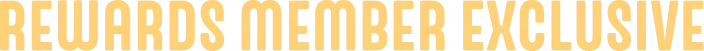 Rewards Member Exclusive