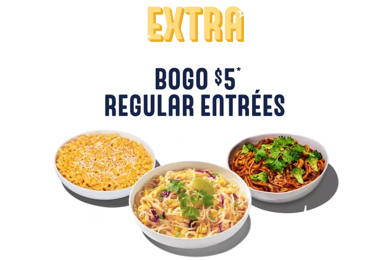 Extra Goodness BOGO $5* Regular Entrees, three decorative noodle bowl images